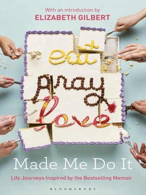 cover image of Eat Pray Love Made Me Do It